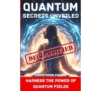 Quantum Secrets Unveiled : Harness the Power of Quantum Fields: Quantum Field Knowledge : Quantum Jumping: OBE: Quantum Leap : Harness the Power of ... the Quantum Field: The Law of Reciprocity