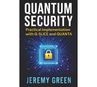 Quantum Security: Practical implementation with Q-SLICE and QUANTA: 2