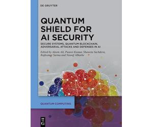 Quantum Shield for AI Security: Secure Systems, Quantum Blockchain, Adversarial Attacks and Defenses in AI (Quantum Computing)