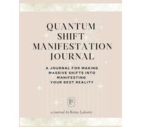 Quantum Shift Manifestation Journal: Shifting Into Your Best Reality