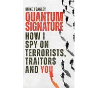 Quantum Signature: How I Spy on Terrorists, Traitors, and You