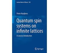 Quantum Spin Systems on Infinite Lattices: A Concise Introduction: 933 (Lecture Notes in Physics, 933)