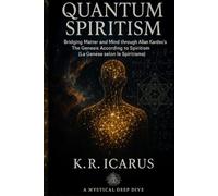 Quantum Spiritism: Bridging Matter and Mind through Allan Kardec’s The Genesis According to Spiritism (La Genèse selon le Spiritisme) (A Mystical Deep Dive)
