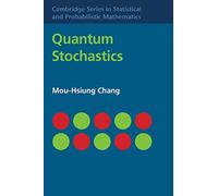 Quantum Stochastics: 37 (Cambridge Series in Statistical and Probabilistic Mathematics, Series Number 37)