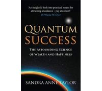 (Quantum Success: The Astounding Science of Wealth and Happiness) By Sandra Anne Taylor (Author) Paperback on (Aug , 2009)