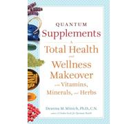 Quantum Supplements: A Total Health and Wellness Makeover with Vitamins, Minerals, and Herbs (For Readers of The Energy Codes) (Conari Wellness)