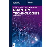 Quantum Technologies: For Engineers (De Gruyter Textbook)