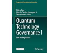 Quantum Technology Governance I: Law and Regulation (Perspectives in Law, Business and Innovation)