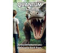 QUANTUM - The Beginning: Some adventures you don't come back from.