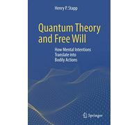 Quantum Theory and Free Will: How Mental Intentions Translate into Bodily Actions