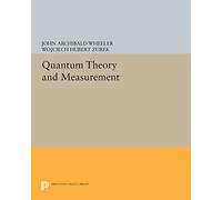 Quantum Theory and Measurement: 81 (Princeton Series in Physics)