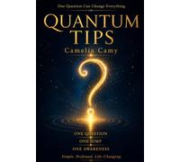 QUANTUM TIPS: ONE QUESTION ONE JUMP ONE AWARENESS (QUANTUM JUMPS: PARABLES FROM PARALLEL WORLDS)