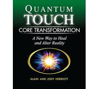 Quantum-touch Core Transformation: A New Way to Heal and Alter Reality