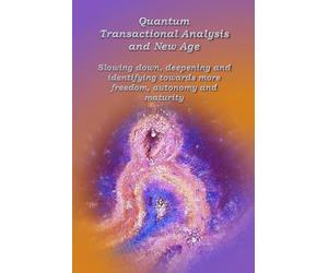 Quantum Transactional analysis and New Age: Slowing down, deepening and identifying towards more freedom, autonomy and maturity: 2