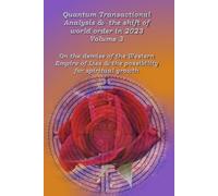 Quantum transactional analysis & the shift of the world order in 2023 Volume 3: About the demise of the Western Empire of Lies and the possibility for spiritual growth