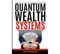 Quantum Wealth Systems: Building automated streams for entrepreneurship expansion (Millionaire Quantum Code)