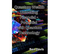 Quantum Wealth Unlocking Financial - Potential with Quantum Technology
