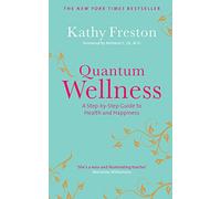 Quantum Wellness: A Step-by-Step Guide to Health and Happiness