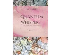 Quantum Whispering: 111 Answers from Universe (Unlock the Secrets of the Quantum Field - You can't fake frequency!)