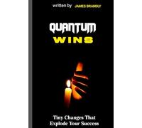 Quantum wins: Tiny Changes That Explode Your Success