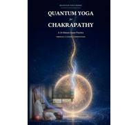 QUANTUM YOGA FOR CHAKRAPATHY (Quantum Chakra Yoga)