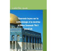 Quarante leçons sur la méthodologie et la doctrine d'Ahlou Sounnah Wa'l Jamā'ah
