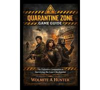 Quarantine Zone Game Guide: The Definitive Companion to Surviving the Last Checkpoint