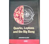 Quarks, Leptons and The Big Bang, Second Edition
