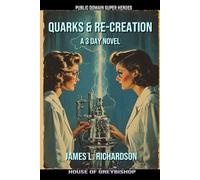 Quarks & Re-Creation: A 3 Day Novel
