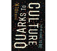 Quarks to Culture: How We Came to be