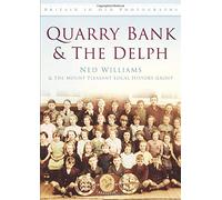 Quarry Bank & The Delph: Britain in Old Photographs