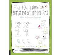 How to Draw Almost Everything for Kids: (Almost Everything)