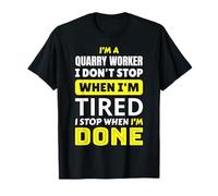 Quarry Worker I stop when I'm done Miner Quarryman Funny T-Shirt