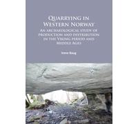 Quarrying in Western Norway : An archaeological study of production and distribution in the Viking period and Middle Ages