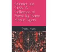 Quarter Life Crisis: A Collection of Poems By Thabo Arthur Nyoni