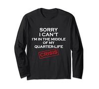 Quarter Life Crisis T Shirt - Sorry I Can't Long Sleeve T-Shirt