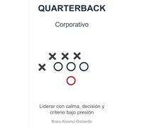 Quarterback Corporativo: Liderar con calma, decisión y criterio bajo presión