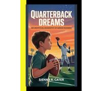 Quarterback Dreams An Unofficial Biography of Aaron Rodgers (CHAMPIONS FOR KIDS AND YOUNG READERS)