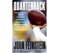 Quarterback: Inside the Most Important Position in Professional Sports