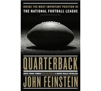 Quarterback: Inside the Most Important Position in the National Football League