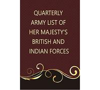 Quarterly Army List of her Majesty's British and Indian Forces.(Corrected 5th July 1859)