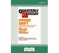 Quarterly Essay Issue 39 Power Shift: Australia's Future Between Washington and Beijing