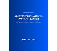 Quarterly Estimated Tax Payment Planner: Step-by-Step Workbook for 1099 Contractors & LLCs