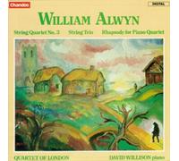 QUARTET OF LONDON WILLIAM ALWYN: STRING QUARTET NO. 3; STRING TRIO; RHAPSODY FOR