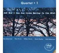 Quartet Plus 1 - And Now I Can See Crows...