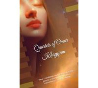 Quartets of Omar Khayyam: New Translation and New Look at the poems of the Prophet of love, mathematics and astronomy