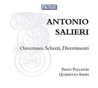 Quartetto Amati:Pollastri - Salieri: Ouvertures, Scherzi