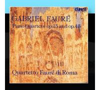 Quartetto Fauré Di Roma - Gabriel Fauré: Piano Quartets op. 15 & op. 45