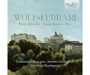 Quartetto Guadagnini/Costantino Catena/Amedeo Cicchese - Wolf-Ferrari: Piano Quintet, Cello Sonata, Duo