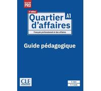Quartier d'affaires livre du professeur niveau A1 - 2ème édition: Guide pédagogique